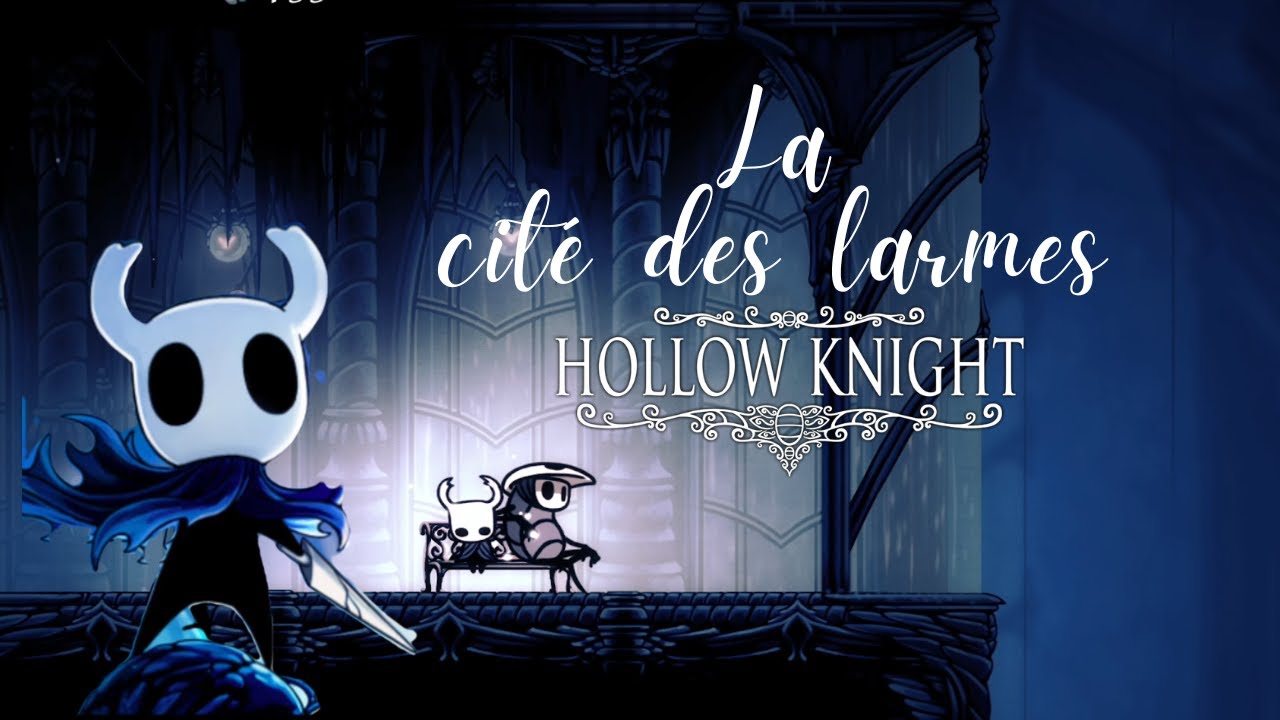Hollow Knight : Episode 3 la cité des larmes