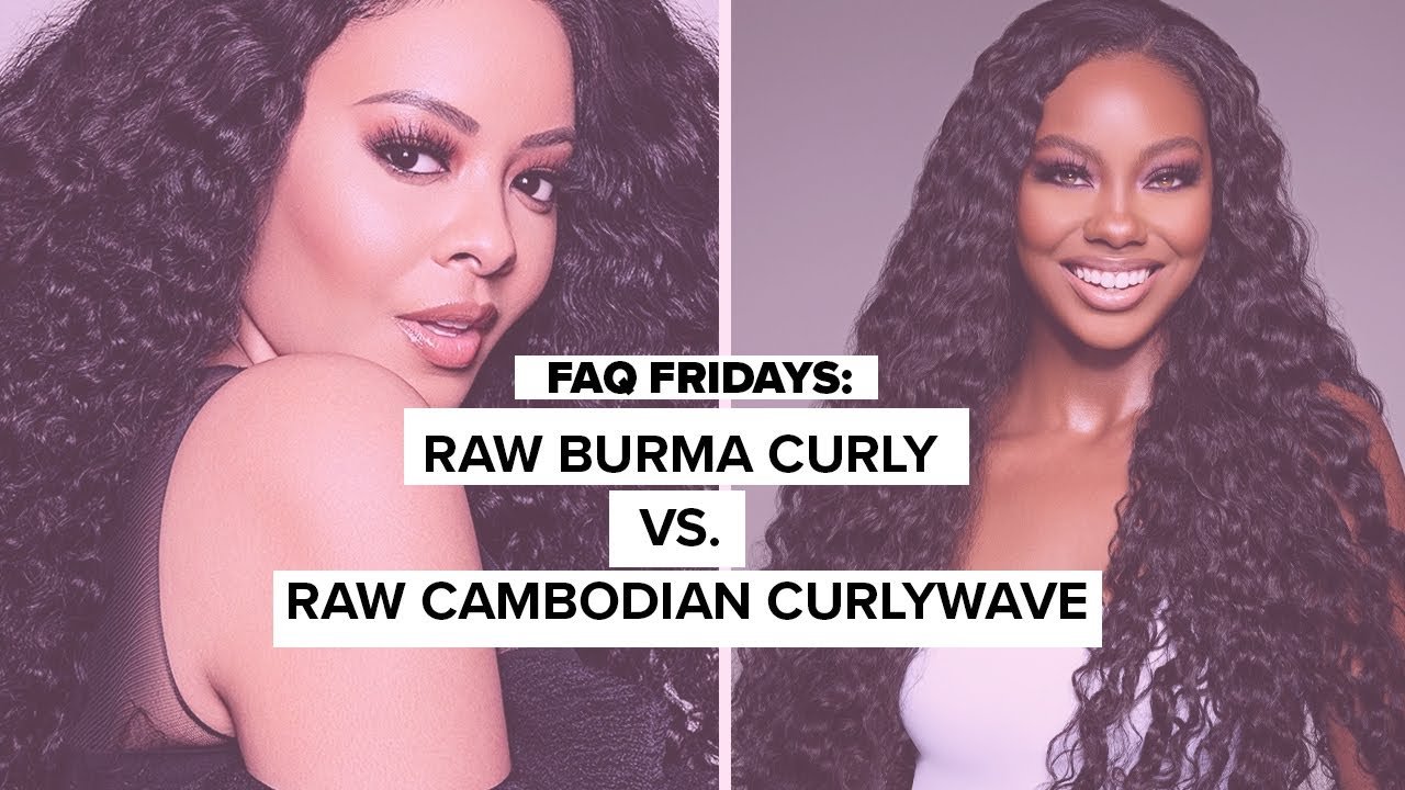 YUMMY EXTENSIONS: FAQ Friday: Raw Burma Curly vs. Raw Cambodian CurlyWave