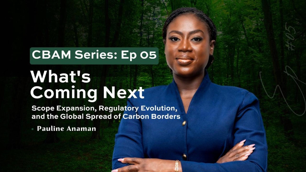 CBAM Series | Ep 05: What's Coming Next? | Scope Expansion and the Global Spread of Carbon Borders