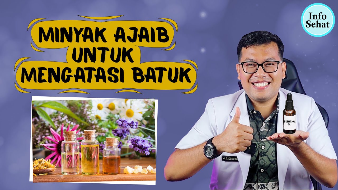 MINYAK ESENSIAL UNTUK MENGATASI BATUK - DOKTER SADDAM ISMAIL