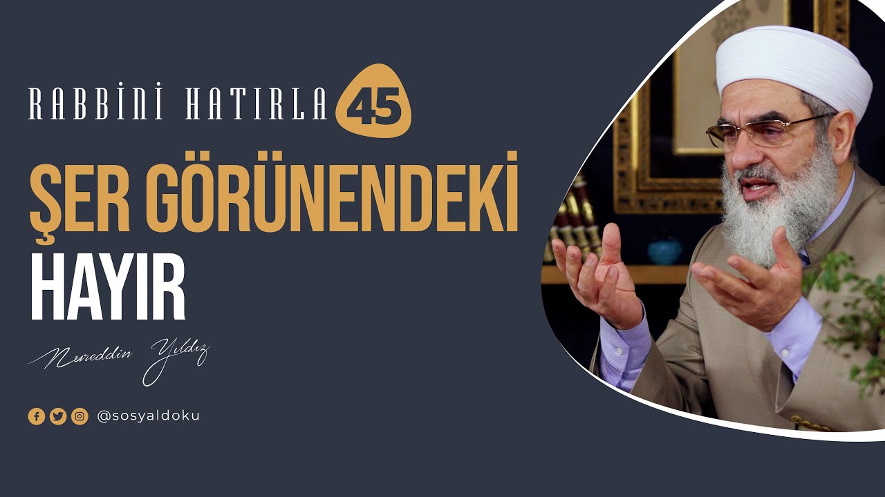 Şer Görünendeki Hayır | RABBİNİ HATIRLA | 45. Bölüm