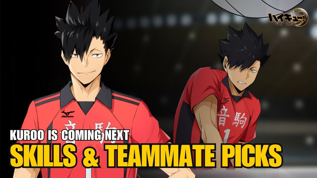 UR KUROO COMING SOON!! SKILL'S AND TEAMMATES RECOMMENDATION - HAIKYU!! FLY HIGH