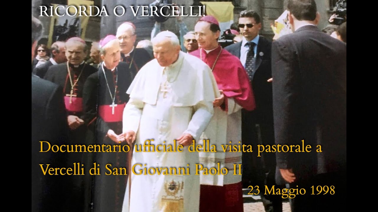 RICORDA O VERCELLI! - Visita di Giovanni Paolo II a Vercelli - 23 maggio 1998