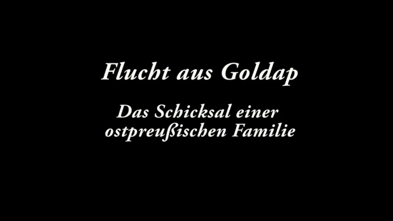 Flucht aus Goldap - Ostpreussen - Zeitzeugenfilm - Dokumentarfilm