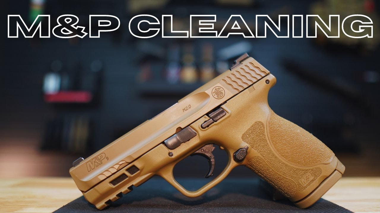 How to Clean a Smith and Wesson M&P Pistol