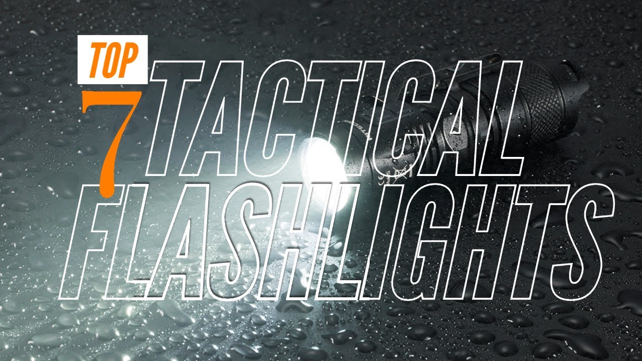 Top 7 Best Tactical Flashlights 2020 - Defense, EDC & LE
