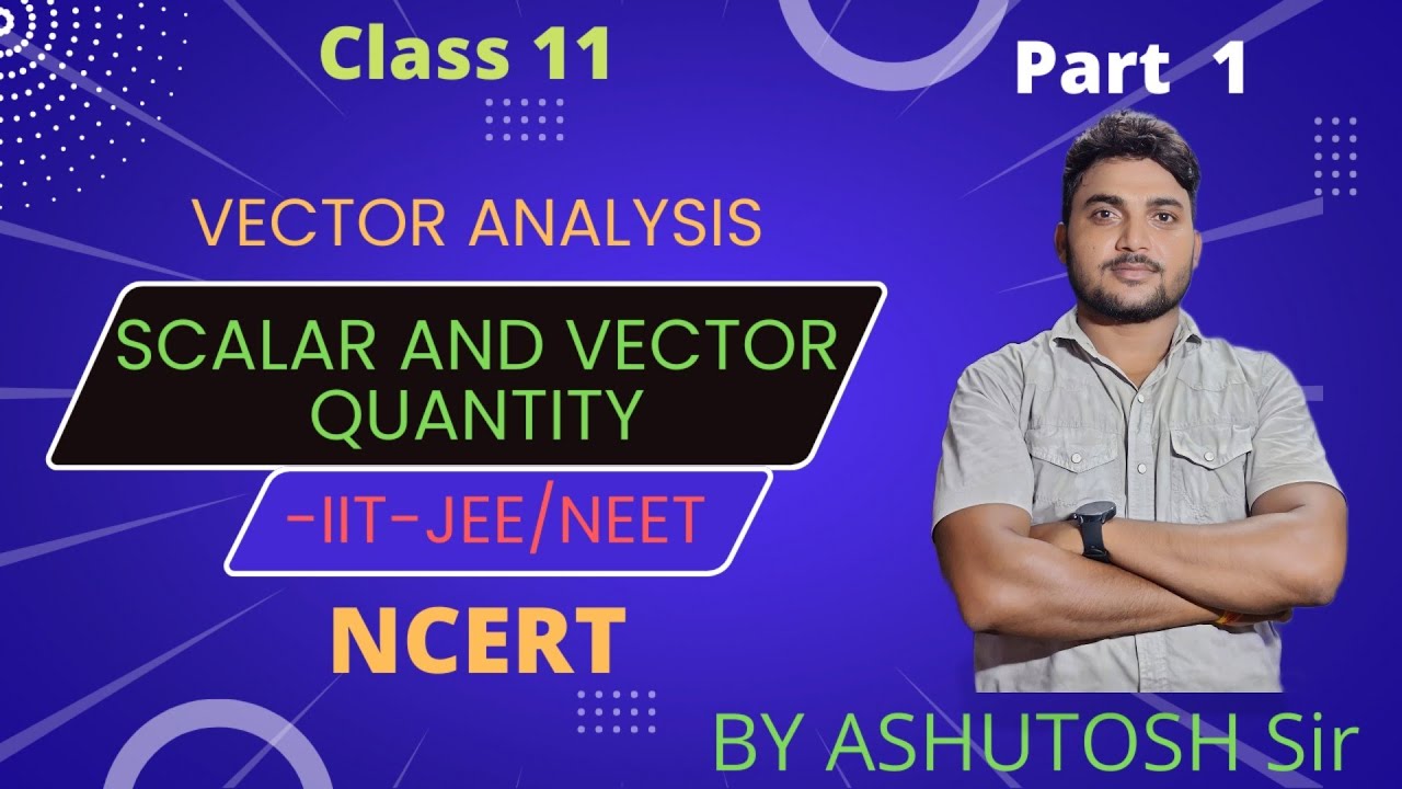 Vector analysis Class 11th ncert part 01 by Ashutosh sir