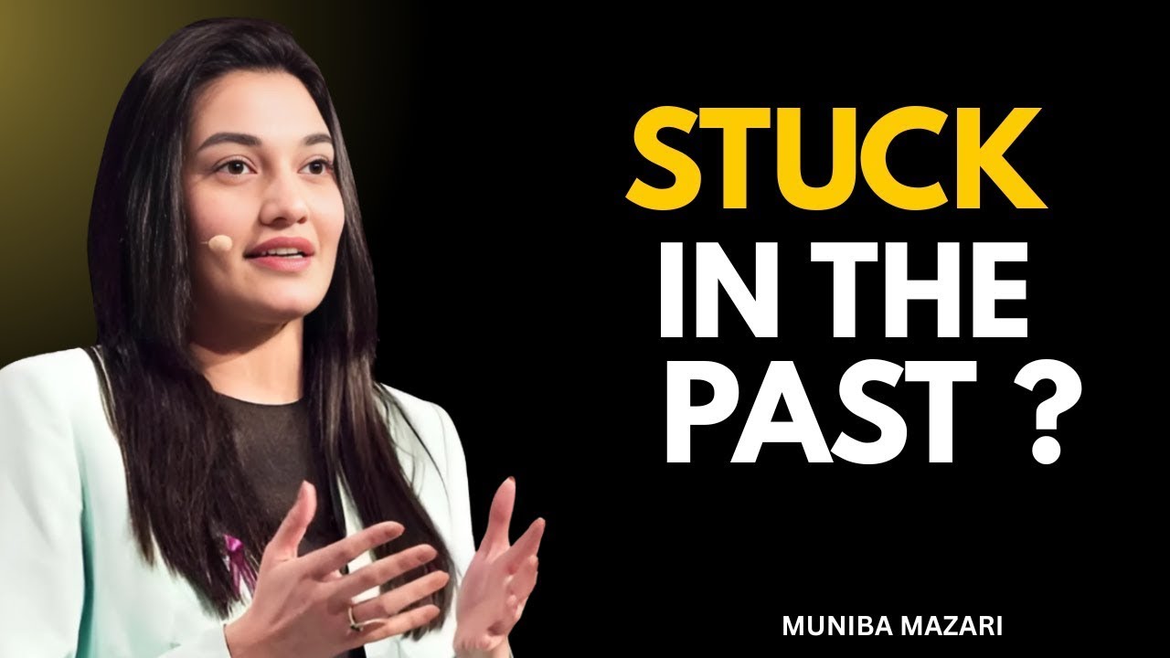 What To Do If You Are Stuck In The Past - Muniba Mazari Speech