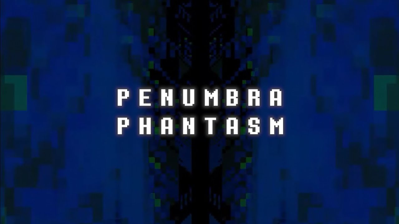 PENUMBRA PHANTASM (Arrangement)