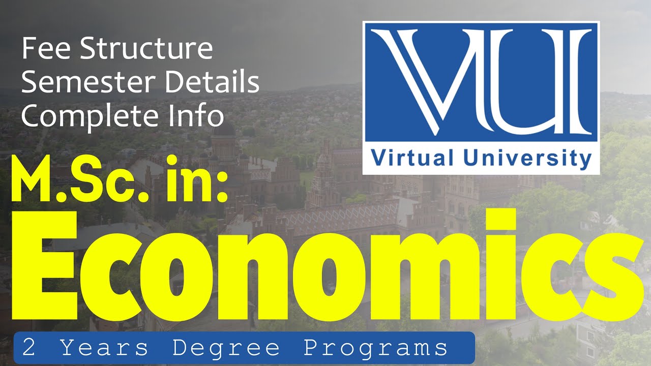 Virtual University M.S.c in Economics| VU program Details - Fee Structure