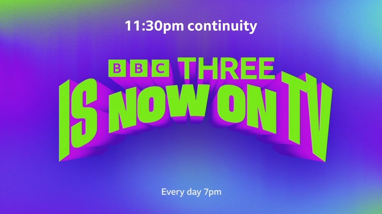 BBC Three Launch - 11:30pm continuity (1/2/22) (HD)