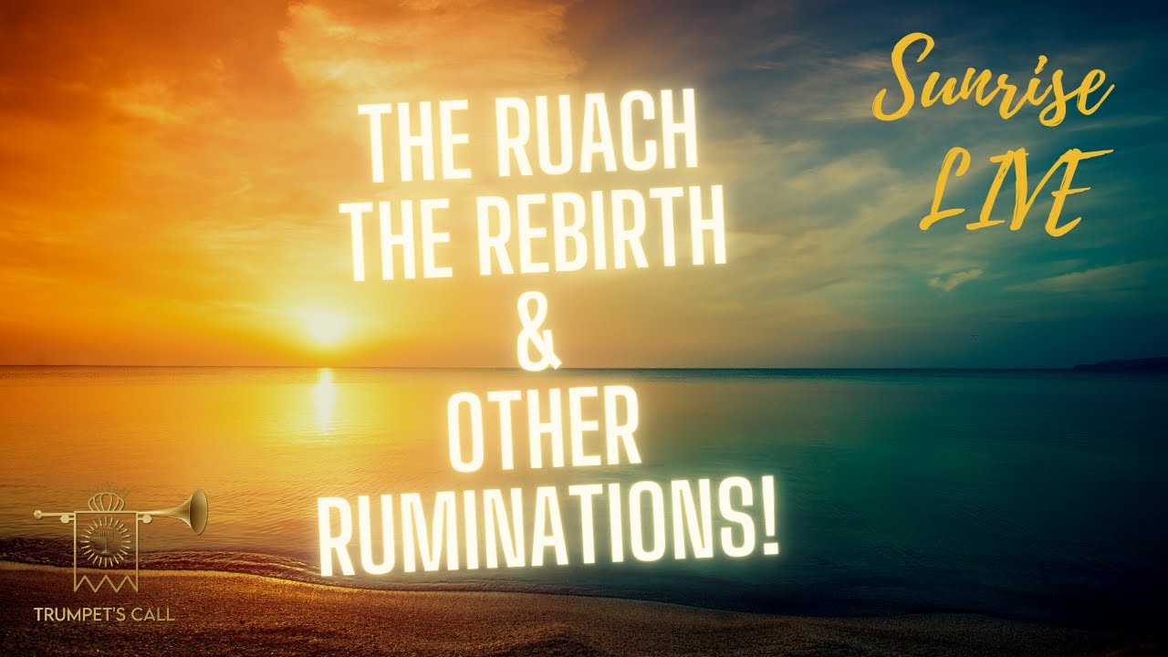 The Ruach, The ReBirth and Other Ruminations!
