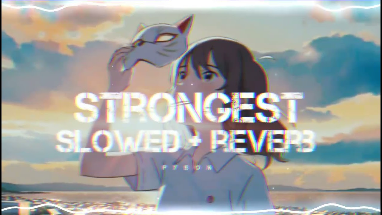 Strongest - Alan Walker [ Slowed + Reverb ]