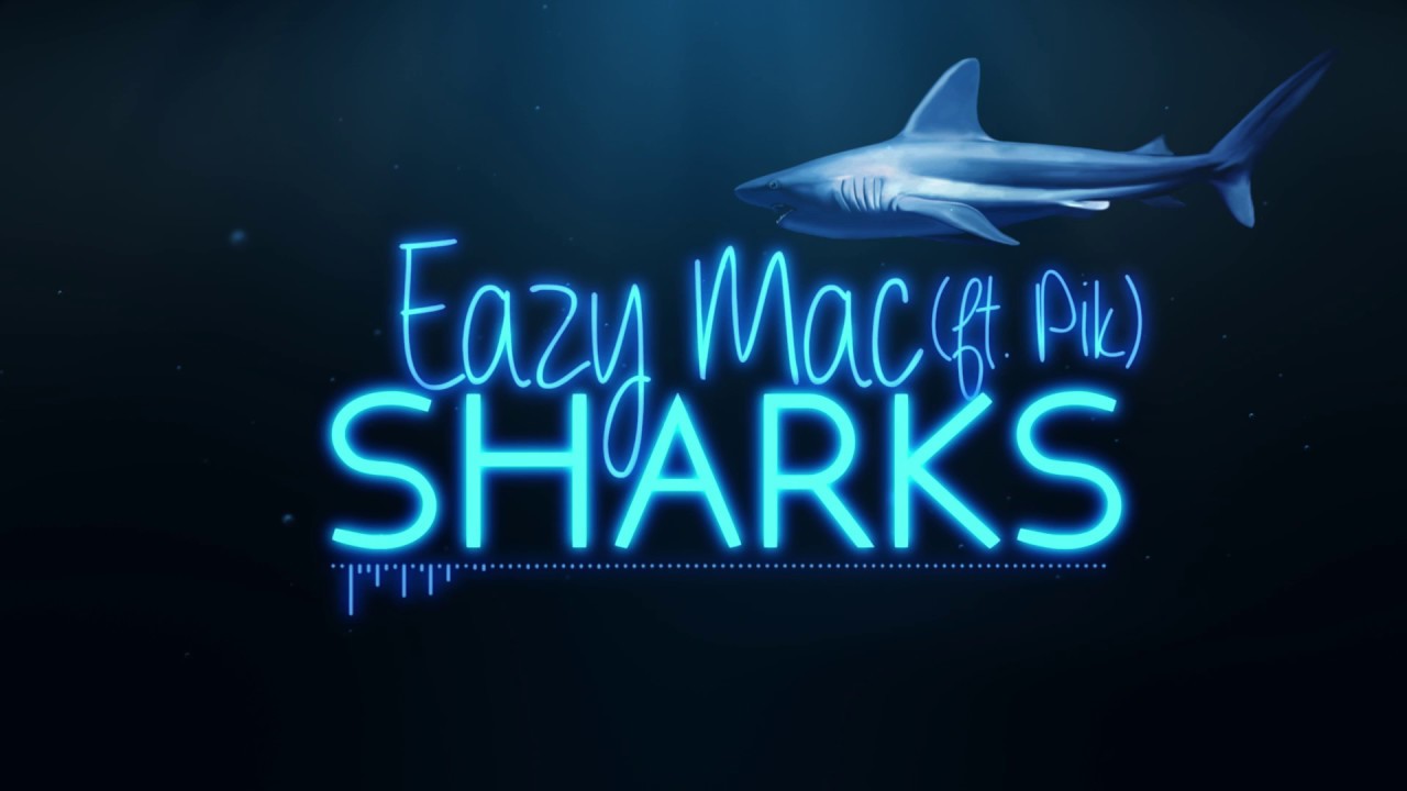 Eazy Mac - Sharks (ft. Pik) (Lyric Video)