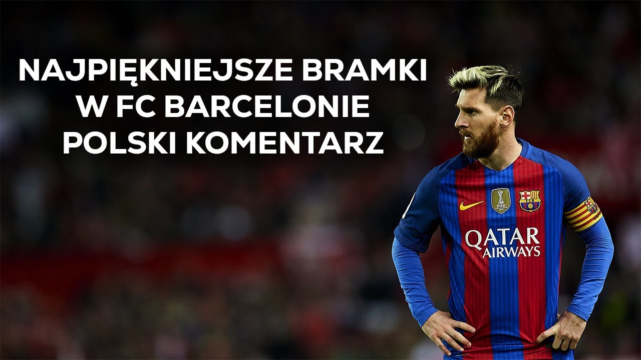 Najpiękniejsze bramki Leo Messiego w FC Barcelonie (Polski Komentarz) ᴴᴰ