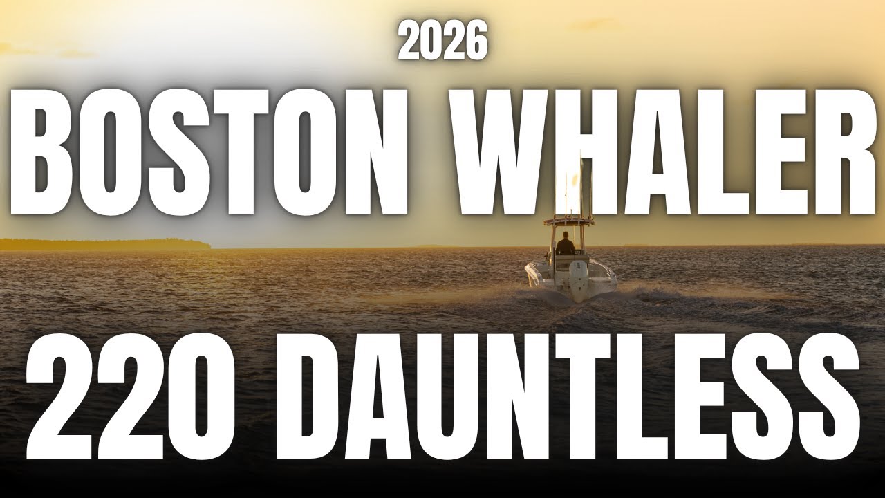 Why the 2026 Boston Whaler 220 Dauntless is the perfect all-around center console