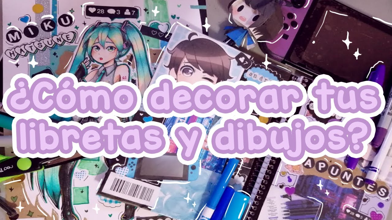 【TUTORIAL】¿Cómo decorar tus cuadernos o dibujos?