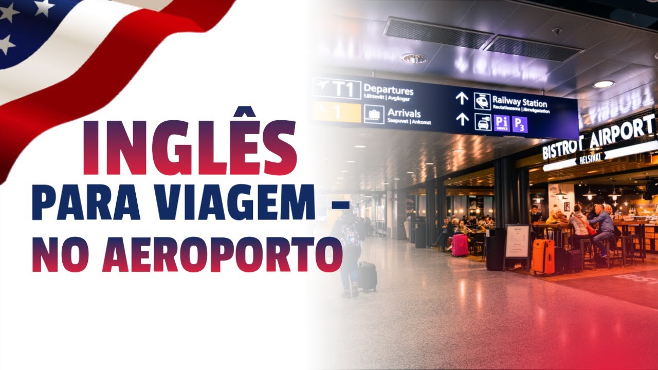 Aula 1 - Inglês para Viagem - No Aeroporto (Confira a descrição)