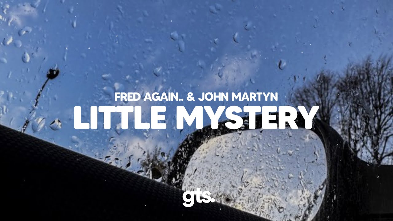 Fred again.., John Martyn - little mystery (Lyrics)