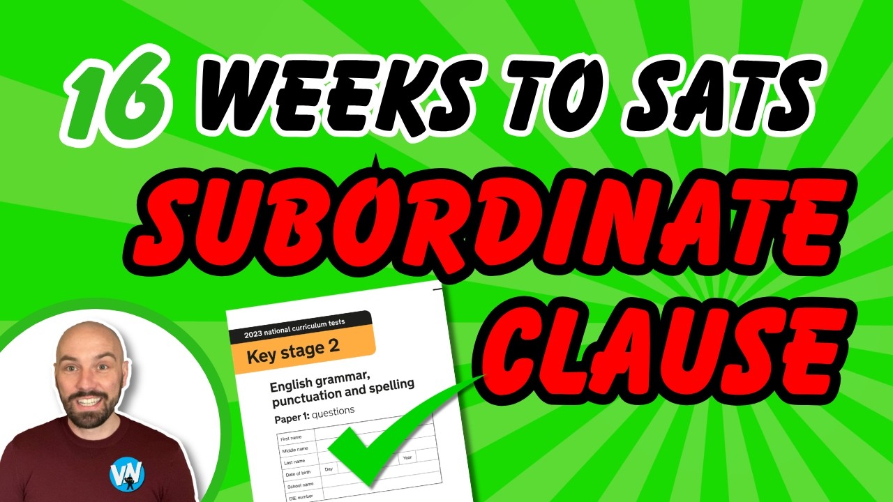 Subordinate Clauses - 16 Weeks of SATs - SPaG / GPS