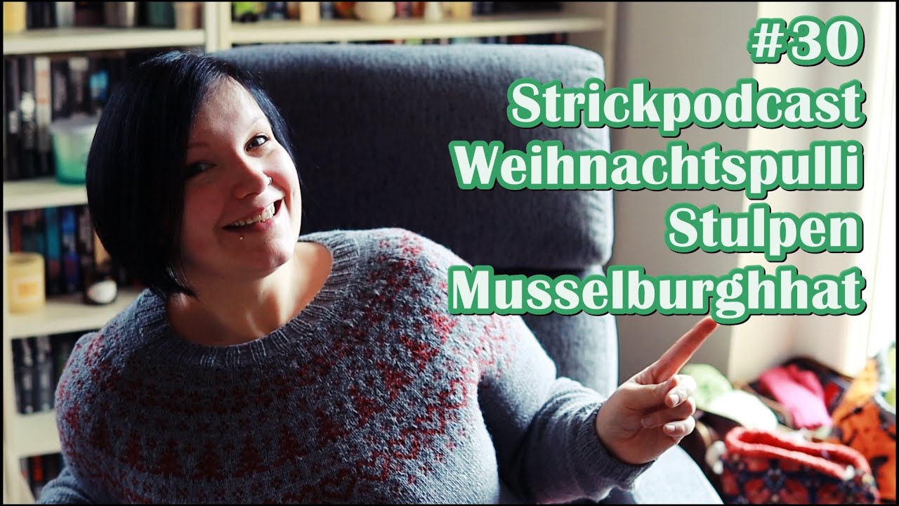 [Strickpodcast] 🧷 #30 Flexispot, FestiveYoke, Musselburghhat, Flauschmittens, Projekte von Eddna🧷