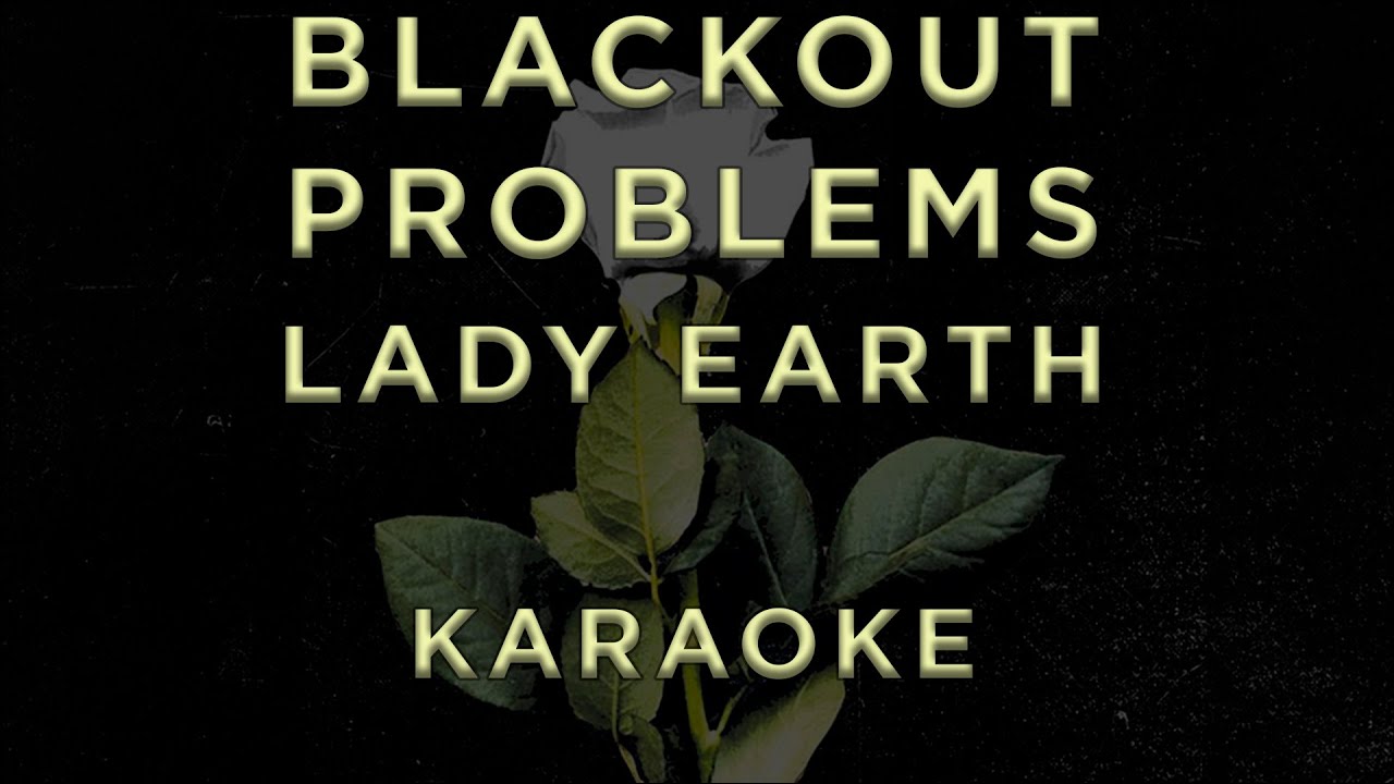 Blackout Problems — Lady Earth • KARAOKE