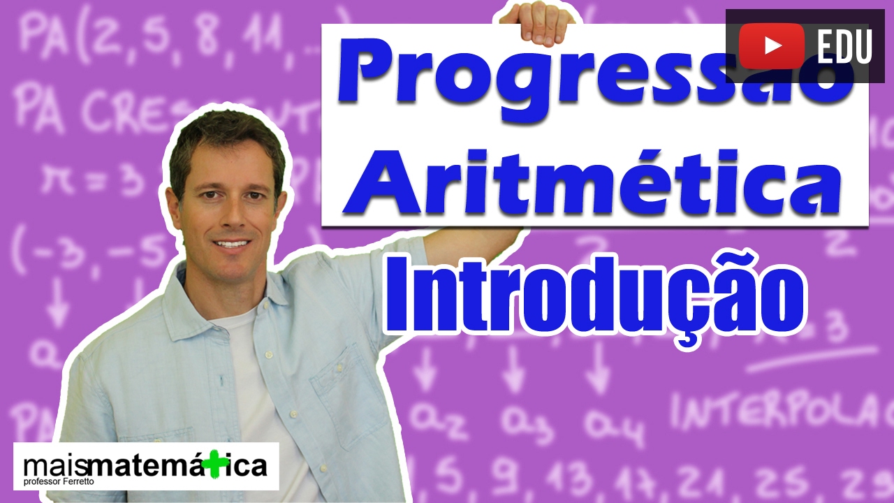 Progressão Aritmética PA: Introdução (aula 1 de 6)