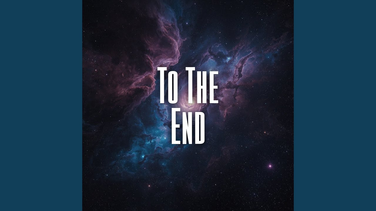 To The End