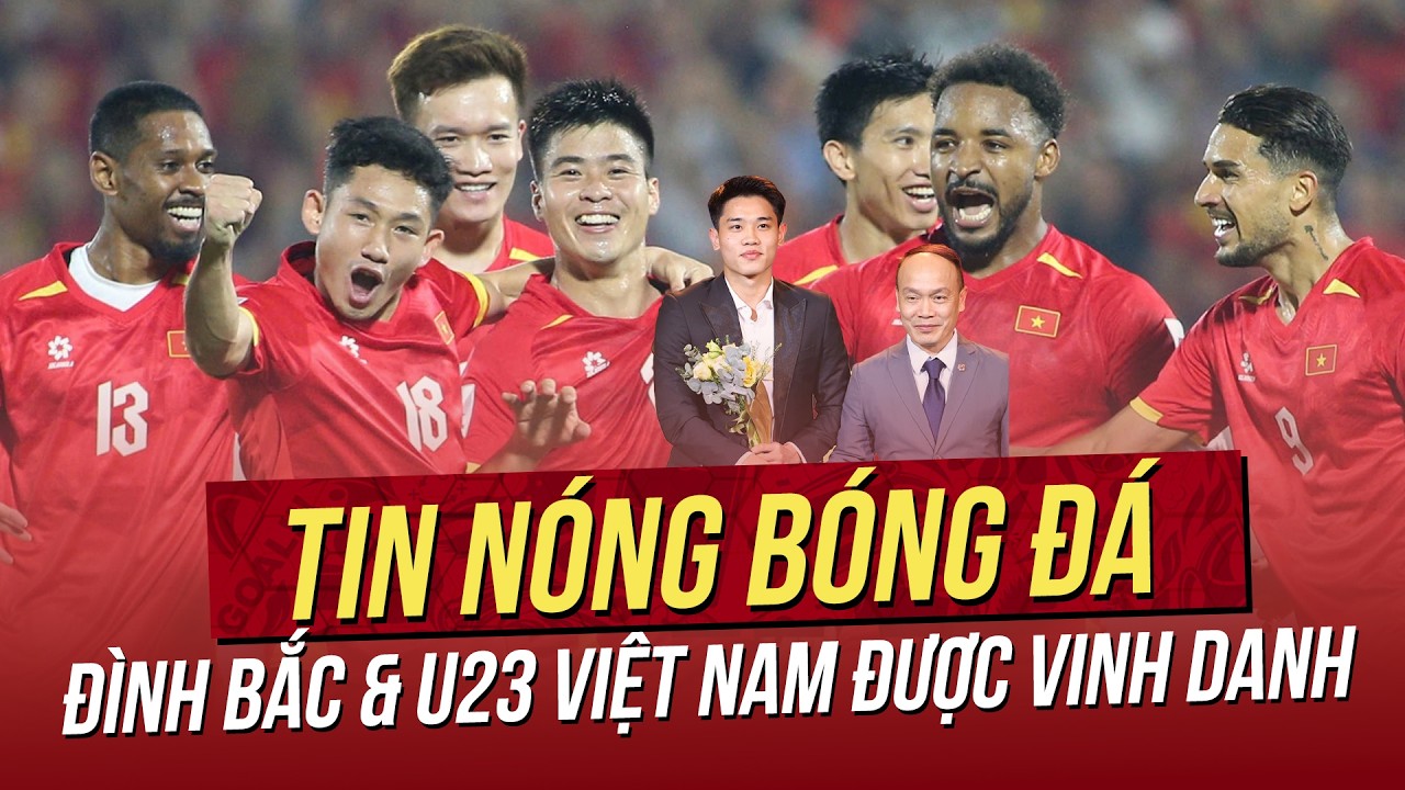 Tin n&oacute;ng 16/4: Việt Nam sắp biết đối thủ ở Asian Cup, l&agrave; Indonesia? Đ&igrave;nh Bắc & U23 VN được vinh danh