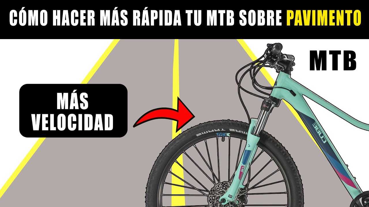 CÓMO HACER MÁS RÁPIDA TU BICICLETA DE MONTAÑA SOBRE CARRETERA 🚲 SALUD CICLISTA