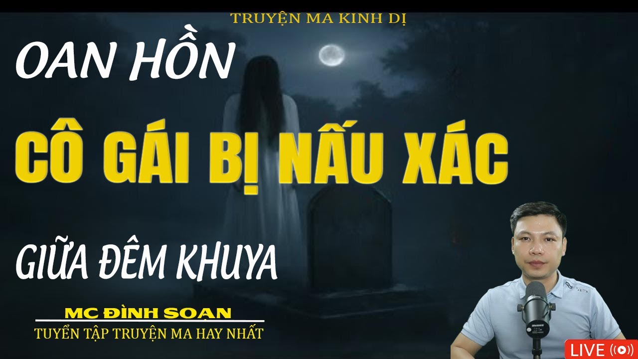 OAN HỒN CÔ GÁI BỊ NẤU XÁC GIỮA ĐÊM KHUYA |Truyện Ma Kinh Dị -Tuyển Tập Truyện Ma Đình Soạn Hay 2026