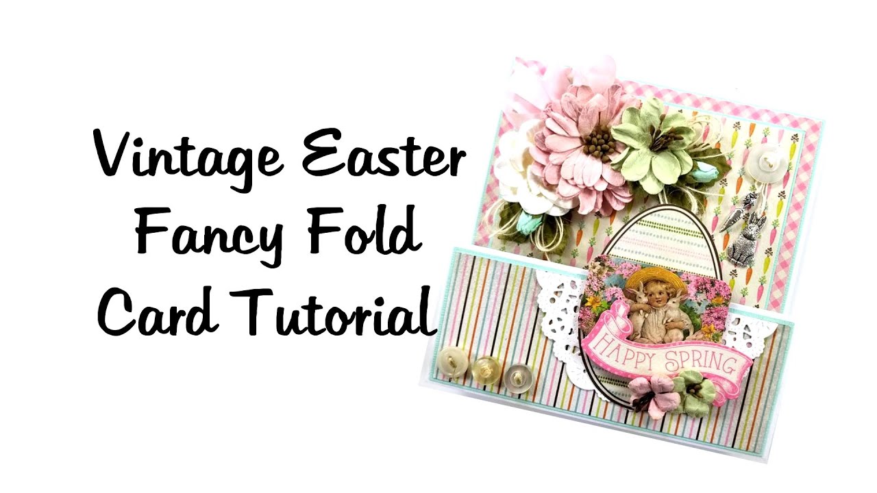 Vintage Easter Fancy Fold Greeting Card Tutorial Polly's Paper Studio Authentique Papers Holiday