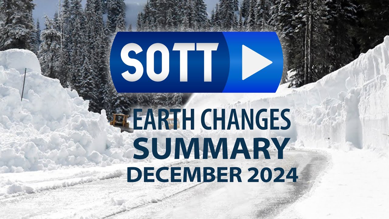 SOTT Earth Changes Summary - December 2024: Extreme Weather, Planetary Upheaval, Meteor Fireballs