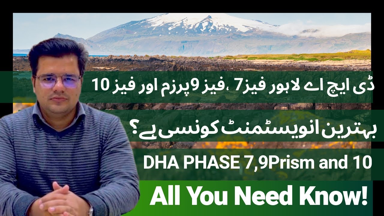 DHA LAHORE Phase 7 Vs Phase 9 Prism And DHA Phase 10 | Detailed Analysis | Which Is better for 5 Yrs