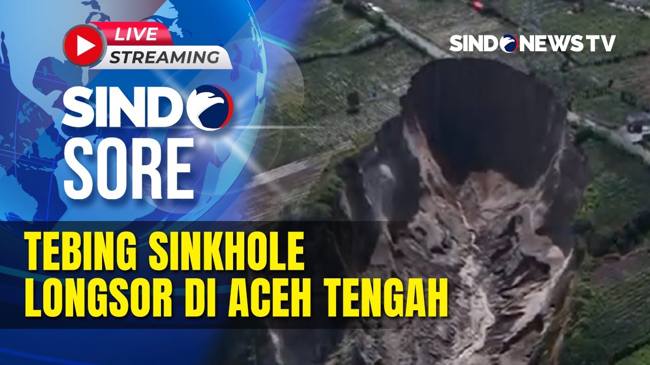 🔴 Tebing Sinkhole Longsor di Aceh Tengah | Sindo Sore | 07/02