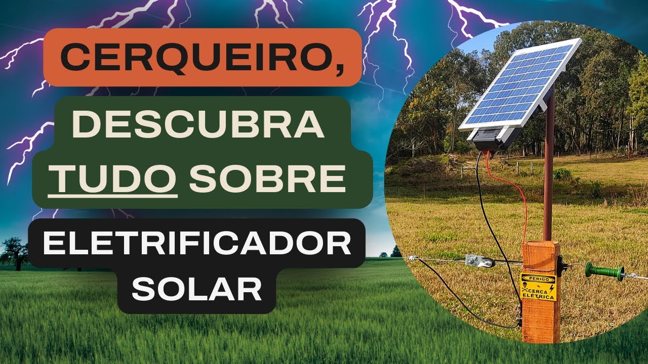 DESCUBRA AS VANTAGENS DO ELETRIFICADOR SOLAR E APRENDA COMO FAZER A INSTALAÇÃO