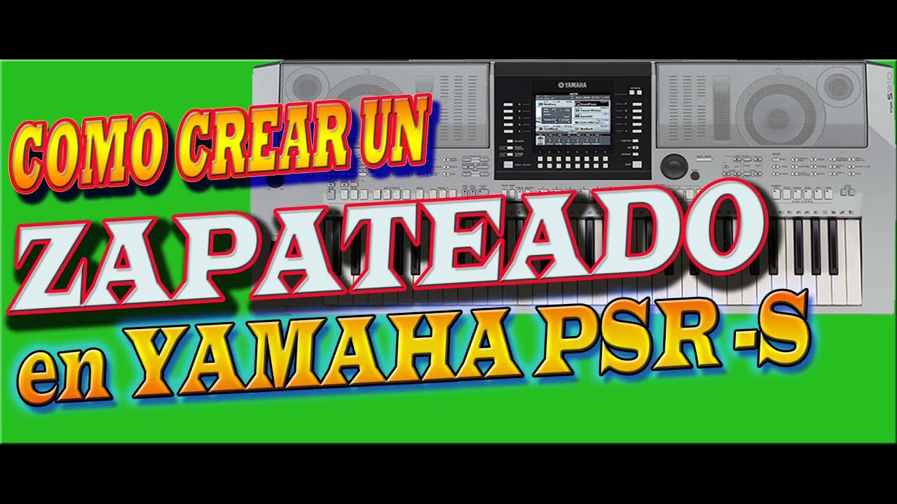 creando  ritmo de ZAPATEADO en teclado yamaha psr s