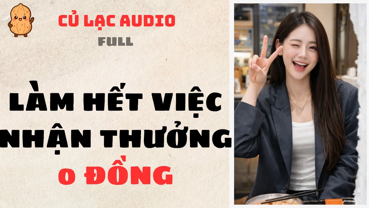 #199 LÀM HẾT VIỆC NHẬN THƯỞNG 0 ĐỒNG | AUDIO FULL #truyenaudio #audio