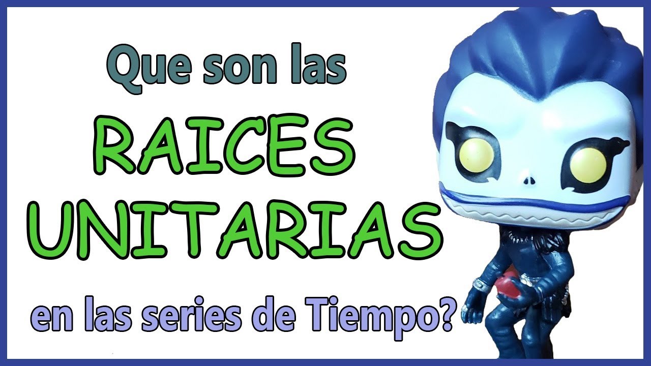 Que es un modelo con RAIZ UNITARIA explicado con manzanitas