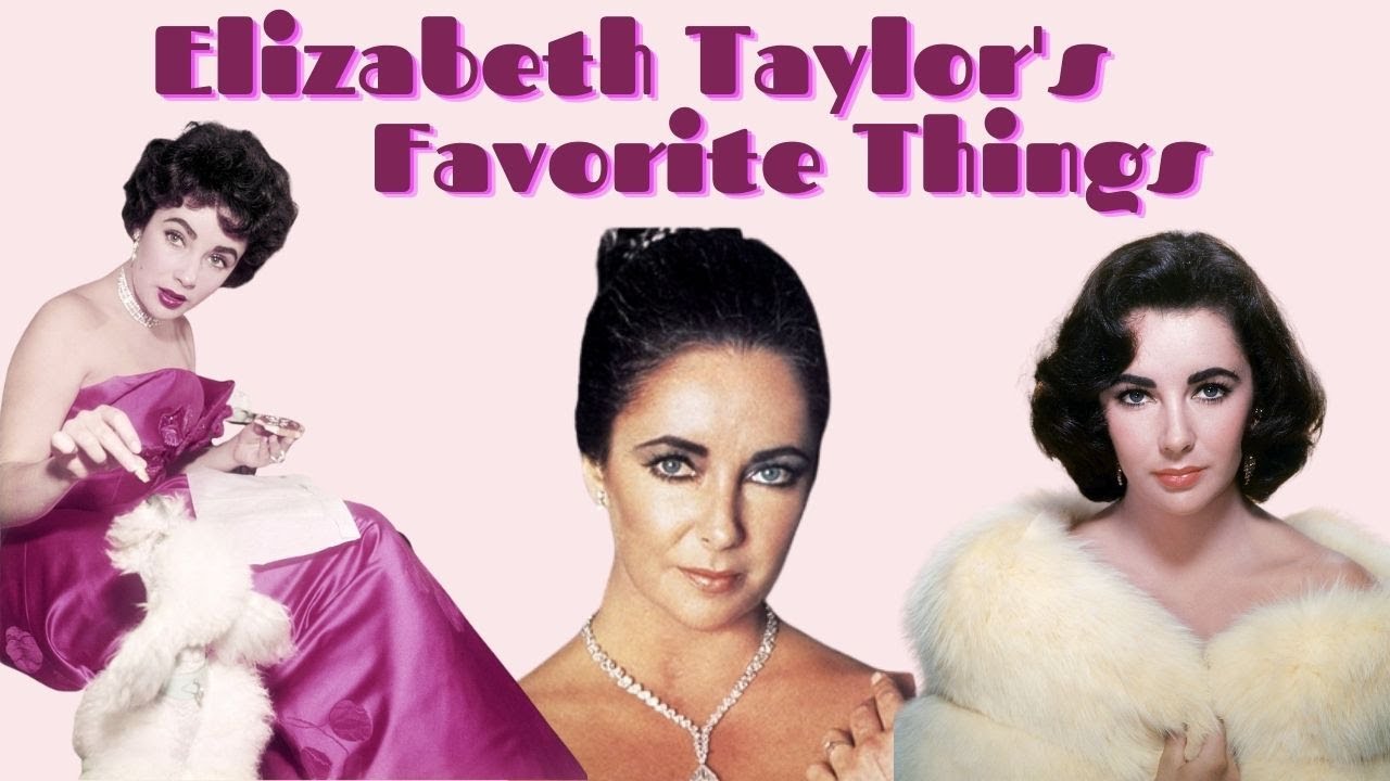 Elizabeth Taylor's Favorite Things