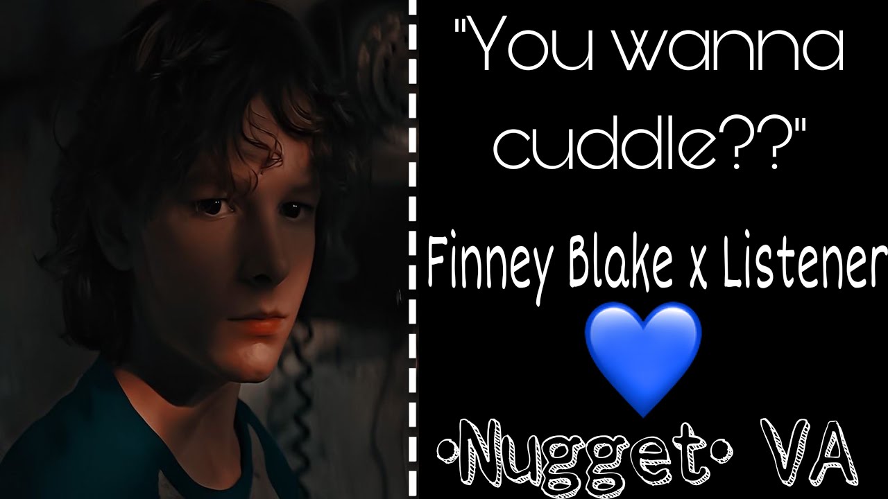“You wanna cuddle??” | Finney Blake x Listener |