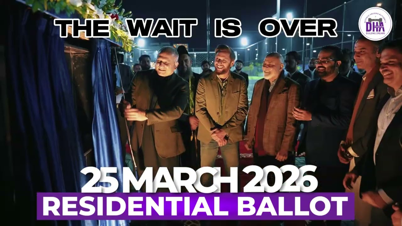The Wait is Over! DHA Peshawar Residential Ballot Date Announced | 25 March 2026