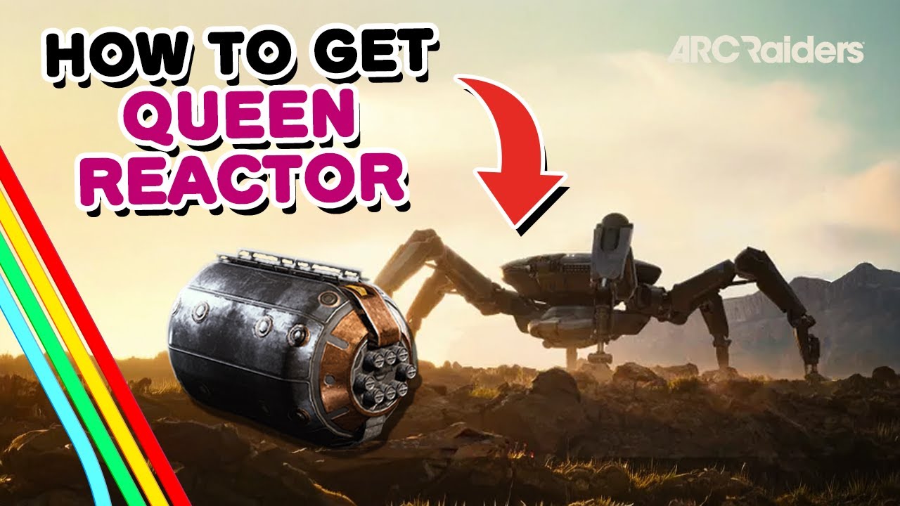 How to get Queen Reactor in Arc Raiders