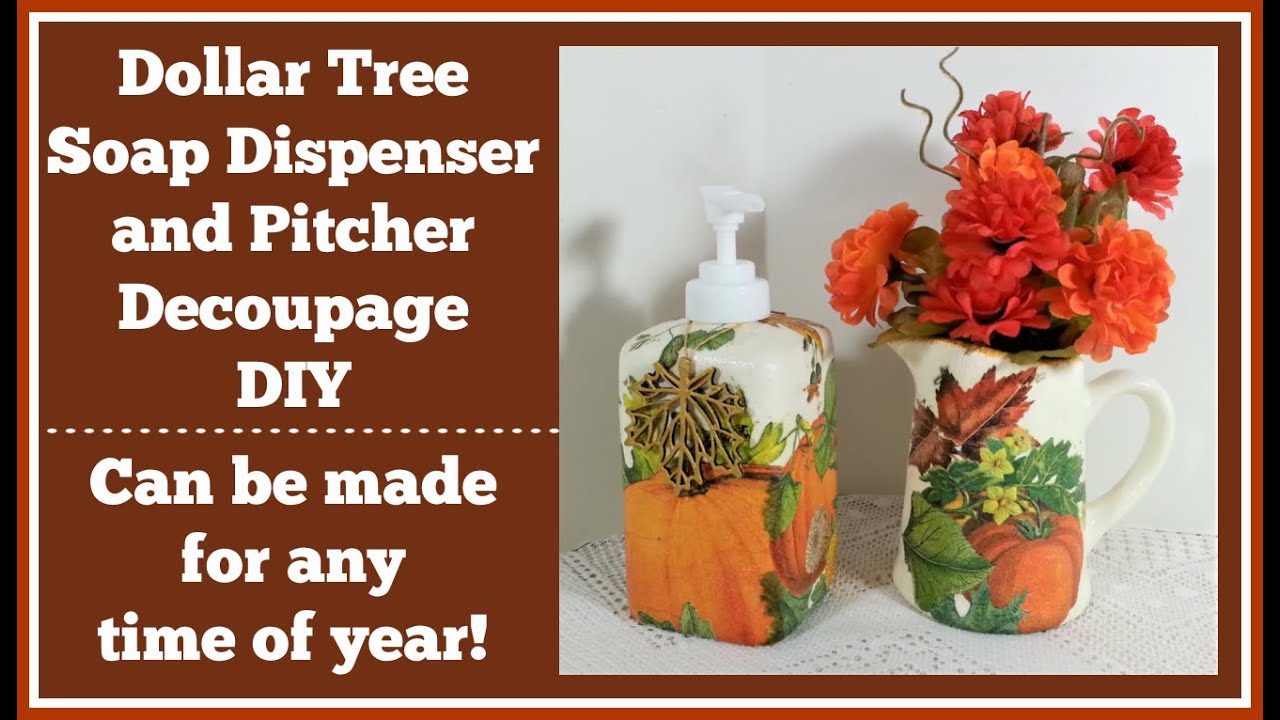 Dollar Tree Soap Dispenser and Pitcher Decoupage Diy/ Make for any Season