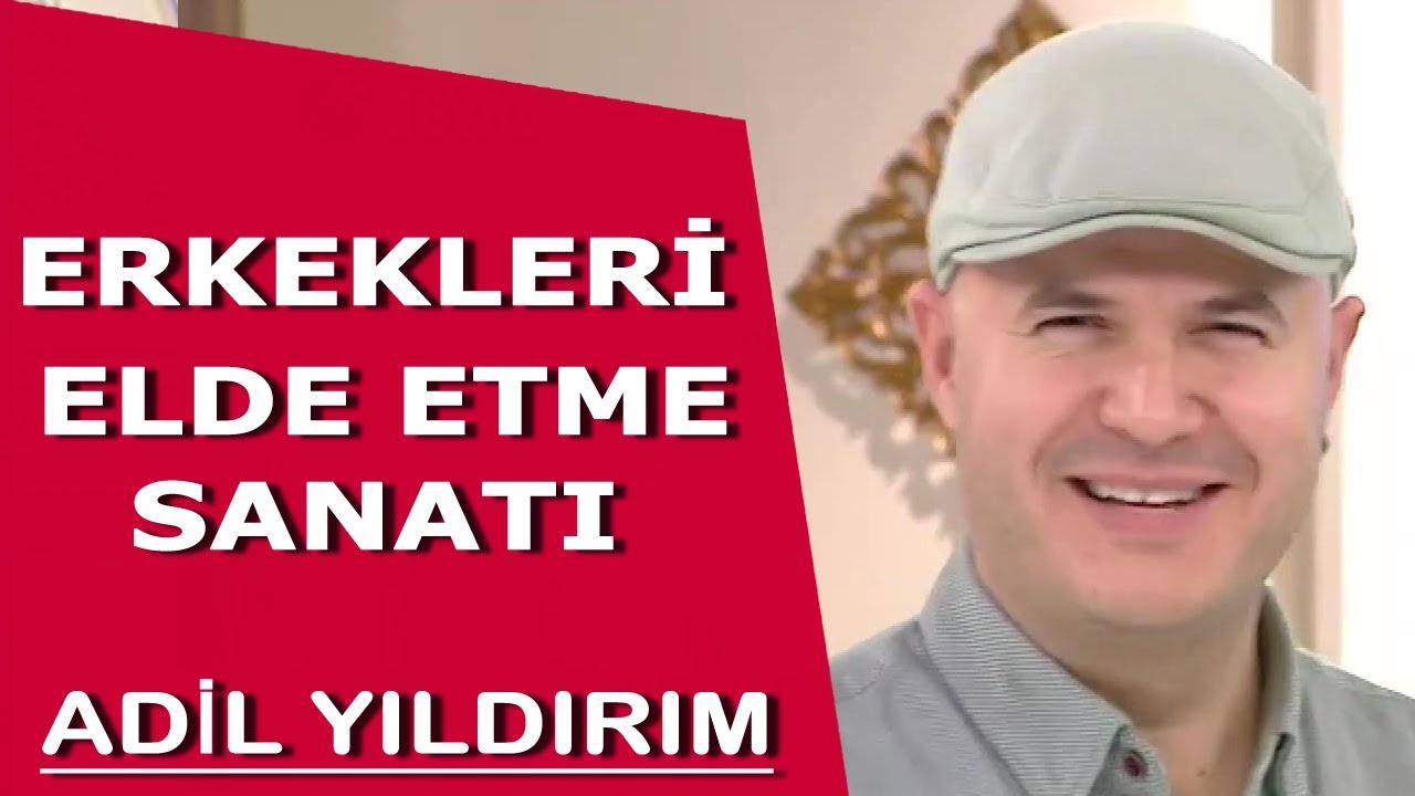 Erkekleri elde etmenin PÜF NOKTALARI! / Adil Yıldırım