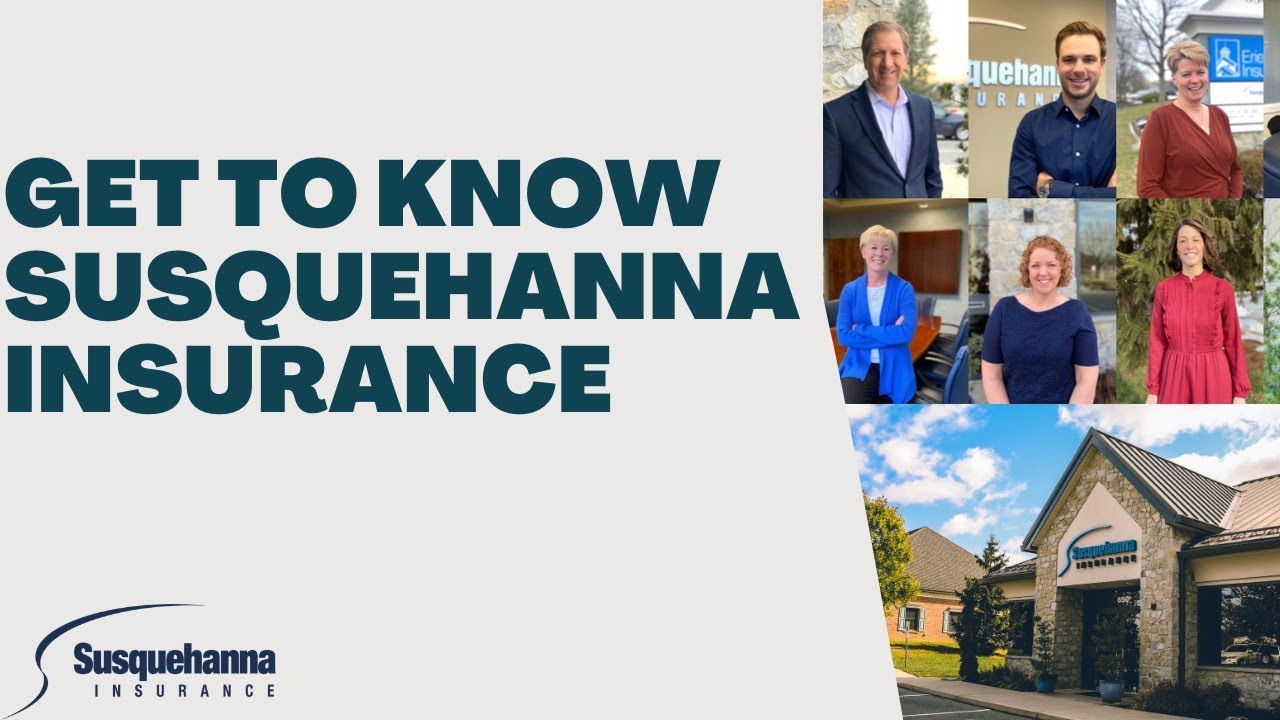 Get to Know Susquehanna Insurance an Insurance Agency in Lancaster, PA