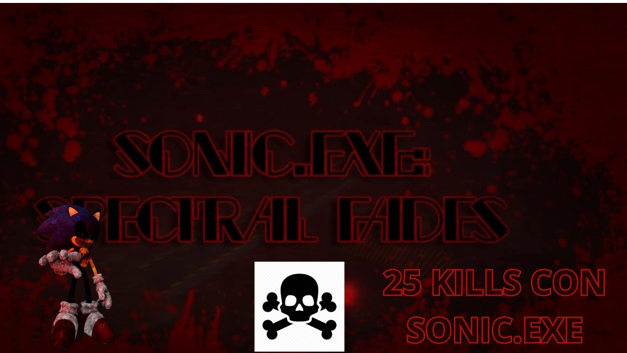 Haciendo 25 kills con Sonic.EXE en Spectral Fades