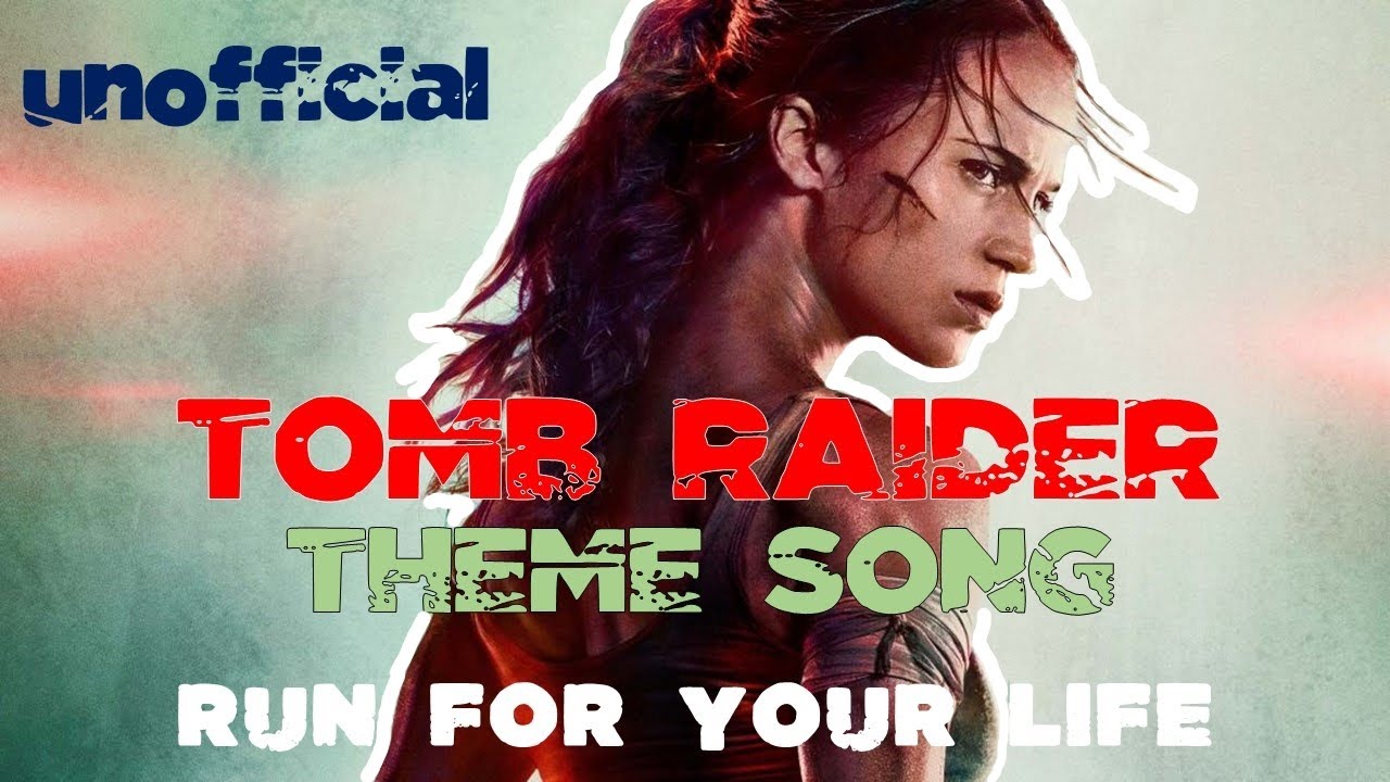 Tomb Raider 2018 Soundtrack Run For Your Life by K.Flay