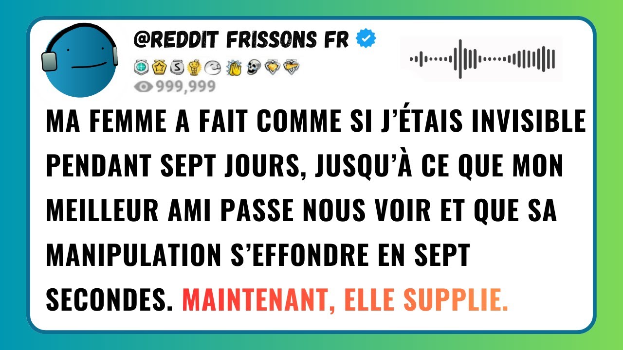 MA FEMME A FAIT COMME SI J’ÉTAIS INVISIBLE PENDANT SEPT JOURS, JUSQU’À CE QUE MON MEILLEUR AMI...