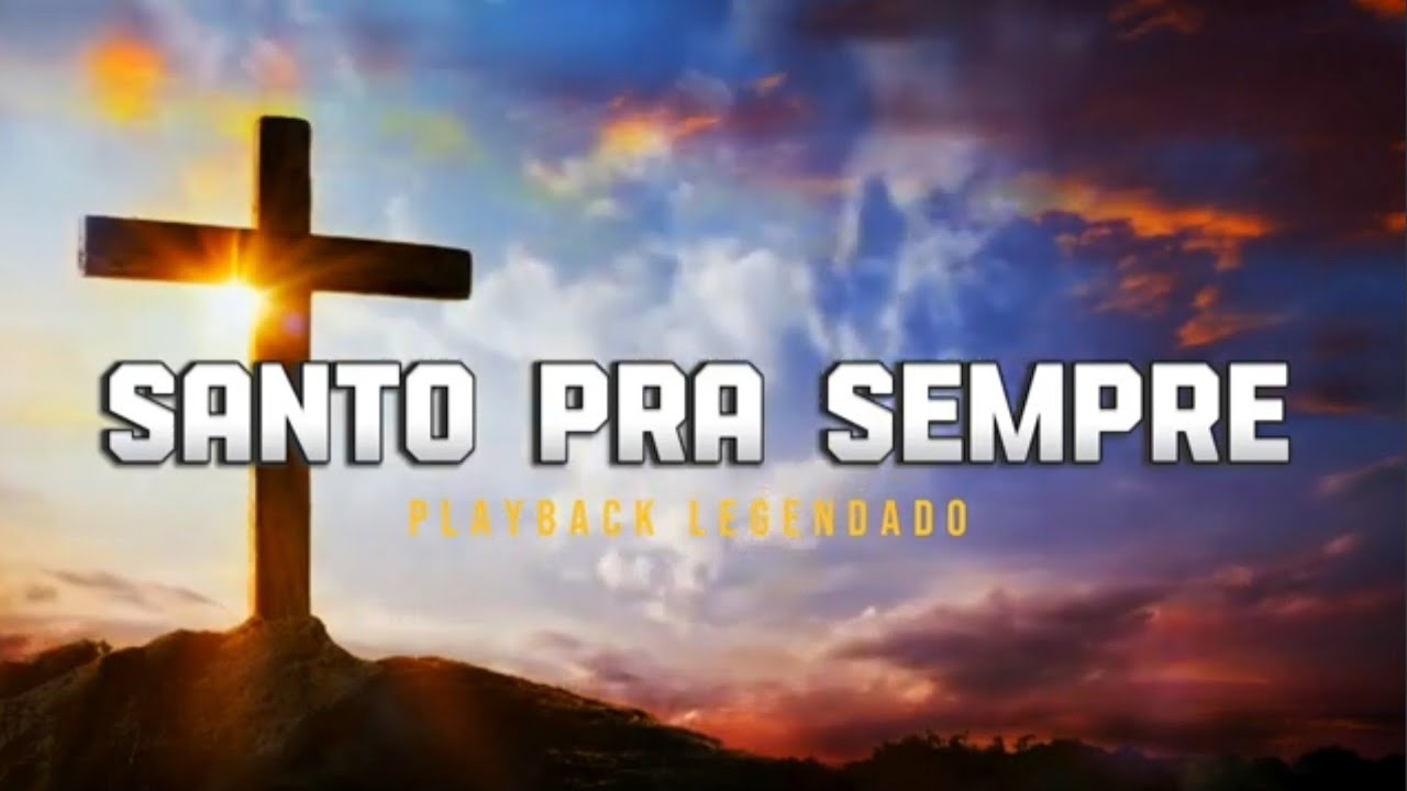 SANTO, PRA SEMPRE (Holy Forever)  - Playback Legendado